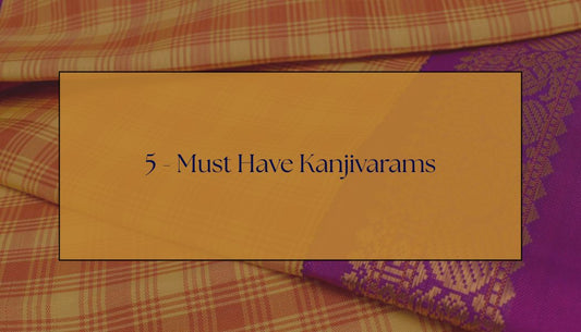 Top 5 Must-Have Kanchipuram Silk Sarees for every saree lover