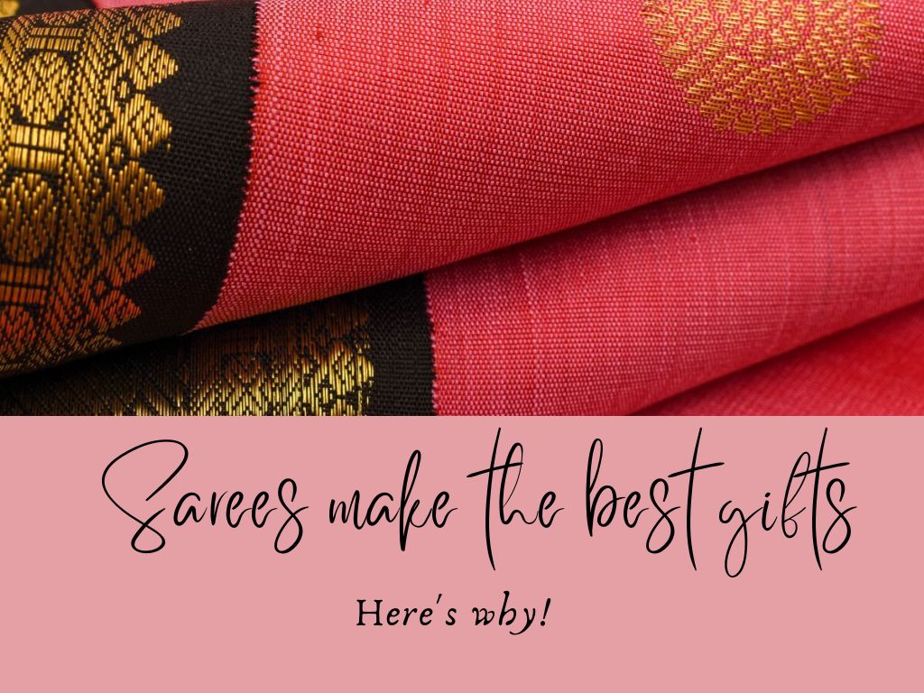 Sarees make the best gifts. Here's why!