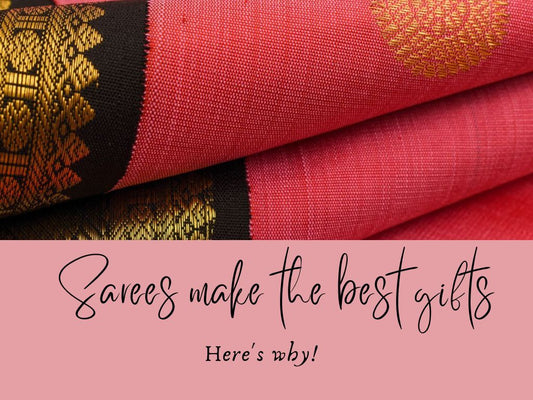Sarees make the best gifts. Here's why!